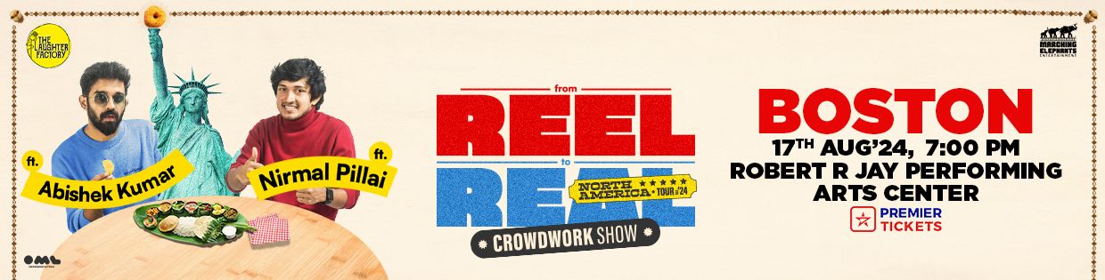 Reel to Real - Crowdwork Show by Abishek Kumar and Nirmal Pillai in Boston