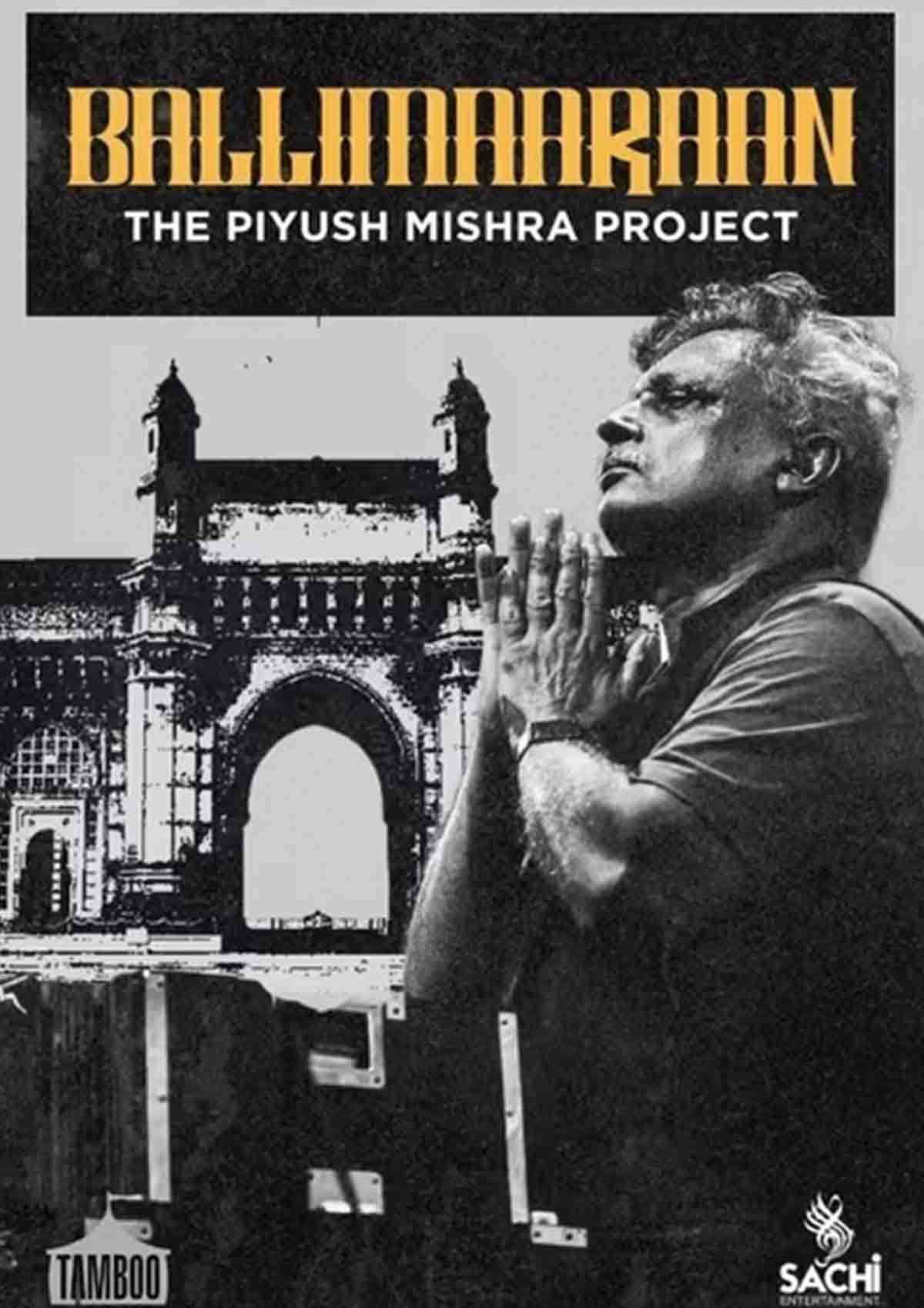 BALLIMAARAAN THE PIYUSH MISHRA PROJECT