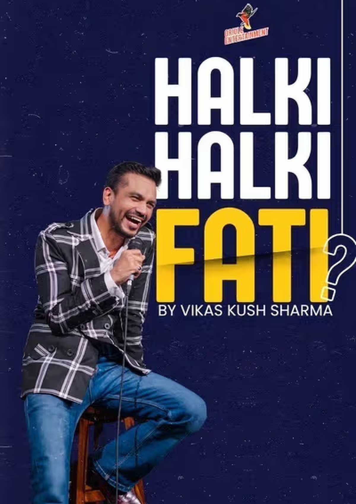 Halki Halki Fati? By Vikas Kush Sharma- Jaipur